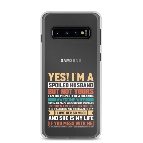 Yes I am A Spoiled Husband But Not Yours Clear Case for Samsung®