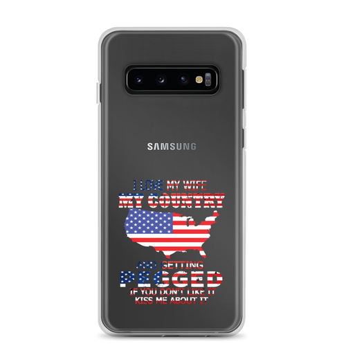 I Love My Wife My Country And Getting Pegged If You Don't Like It Kiss Me About It Clear Case for Samsung®