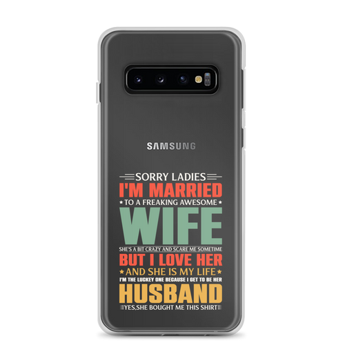 Sorry Ladies I'm Married To A Freaking Awesome Wife Clear Case for Samsung®