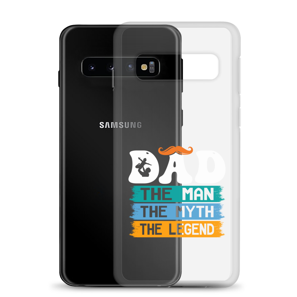 Dad The Man The Myth The Legend Clear Case for Samsung®