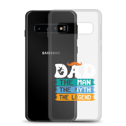 Dad The Man The Myth The Legend Clear Case for Samsung®