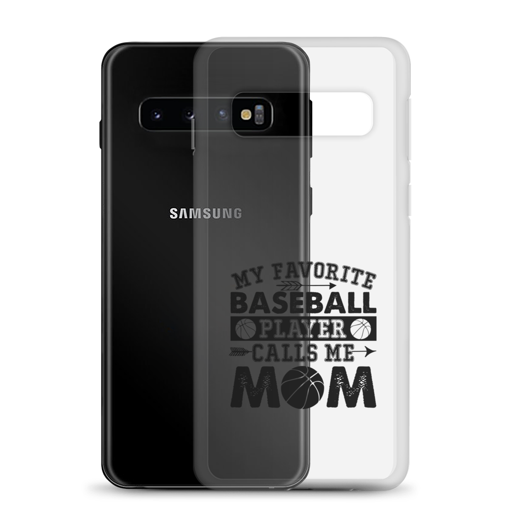 My Favorite Baseball Player Calls Me Mom Clear Case for Samsung®