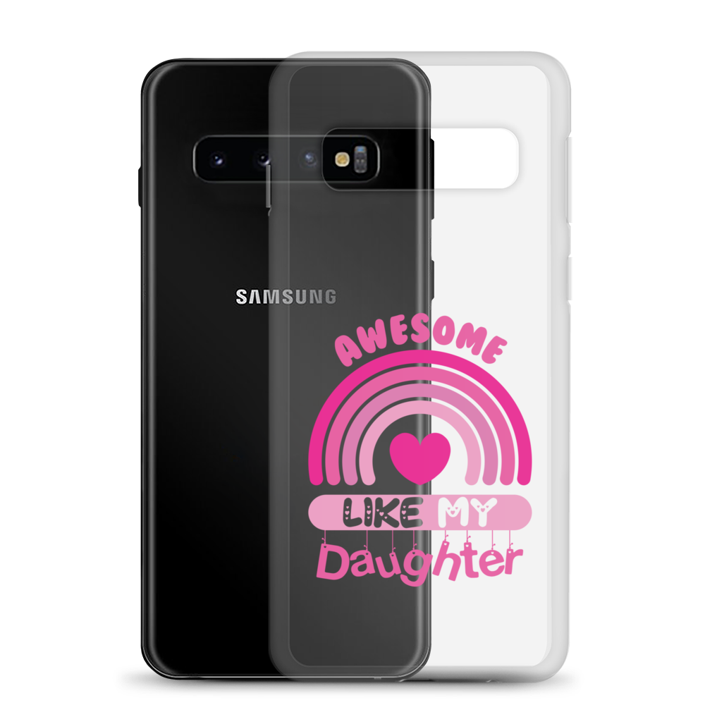 Awesome Like My Daughter Clear Case for Samsung®