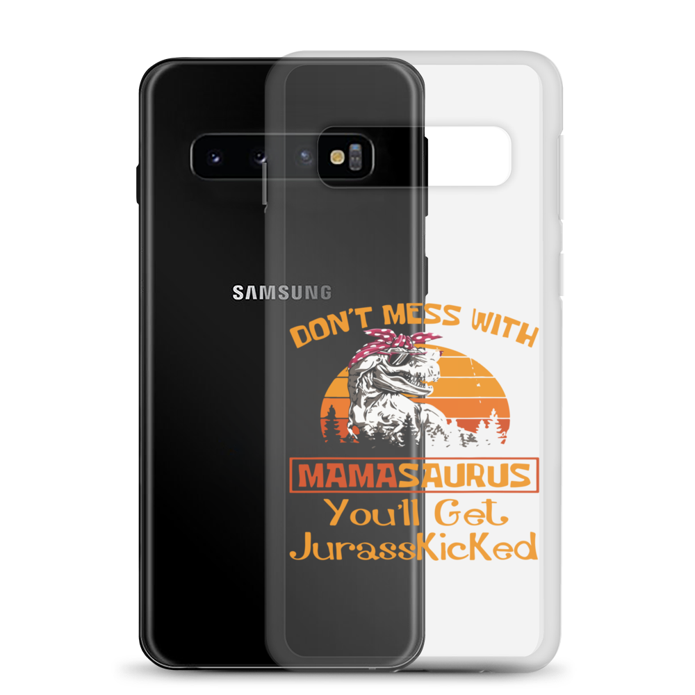 Don't Mess With Mamasaurus You'll Get Jurasskicked Clear Case for Samsung®