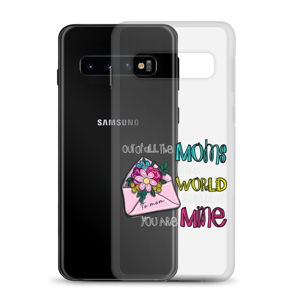 Out Of All Moms In The World I'm So Glad You Are Mine Clear Case for Samsung®