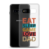 Eat Sleep Game Love Dad Clear Case for Samsung®