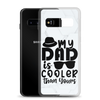 My Dad Is Cooler Than Yours Clear Case for Samsung®