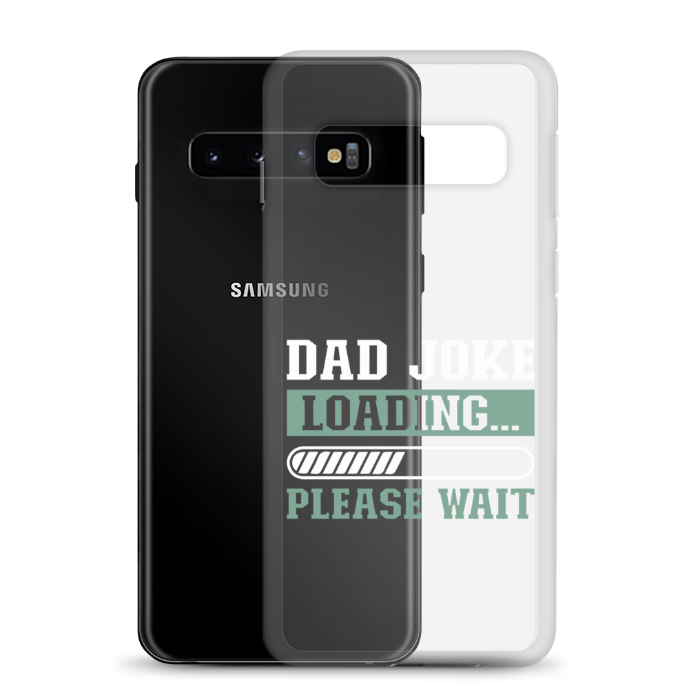 Dad Joke Loading,,, Please Wait Clear Case for Samsung®