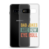 Dad Jokes Are How Eye Roll Clear Case for Samsung®