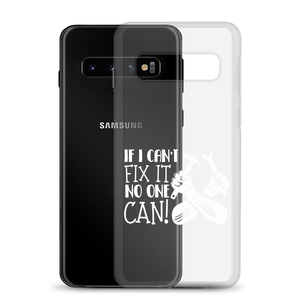 If I Can't Fix It No One Can! Clear Case for Samsung®