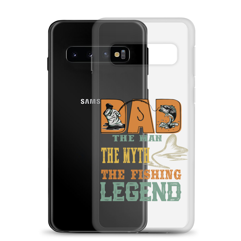 Dad The Man The Myth The Fishing Legend Clear Case for Samsung®