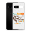 Full Time Dad Part Time Fisher Clear Case for Samsung®