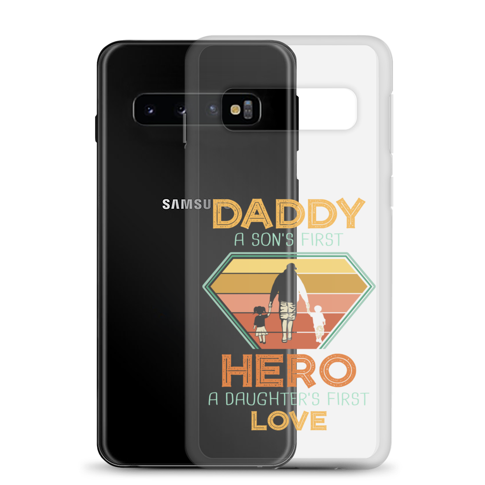 Daddy A Son's First Hero A Daughter's First Love Clear Case for Samsung®