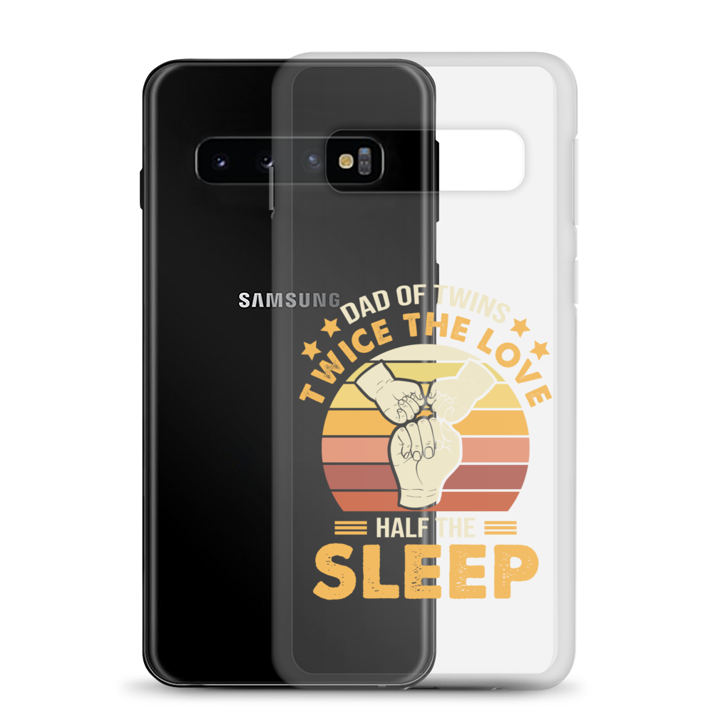 Dad Of Twins Twice The Love Half The Sleep Clear Case for Samsung®