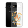 Any Man Can Be A Father But It Takes Someone Special To Be A Father Clear Case for Samsung®