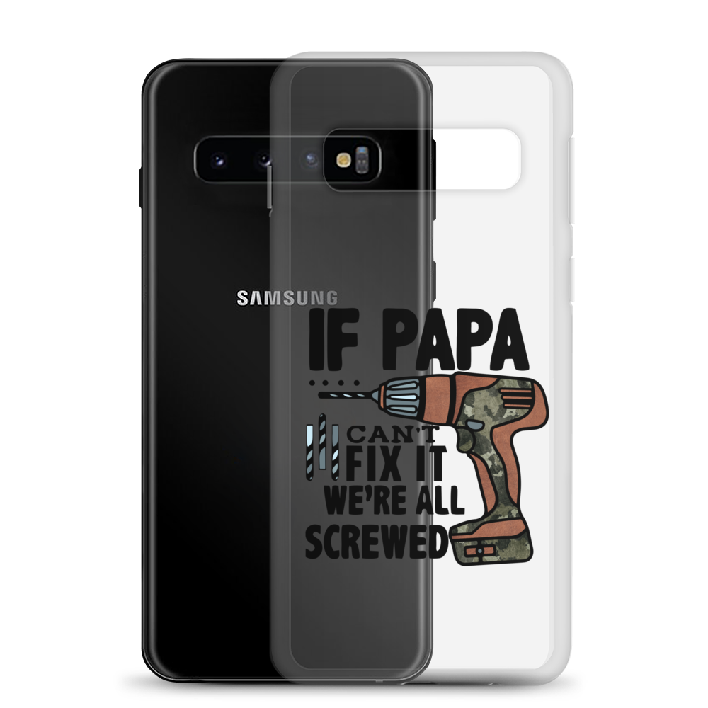 If Papa Can't Fix it We're all Screwed Clear Case for Samsung®