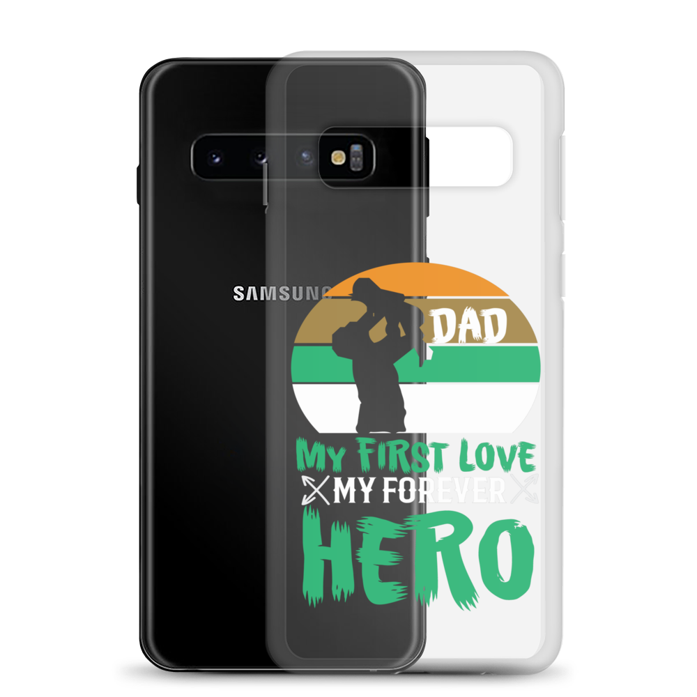 Dad My First Love My Forever Hero Clear Case for Samsung®