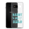 Daddy Is My Hero Clear Case for Samsung®