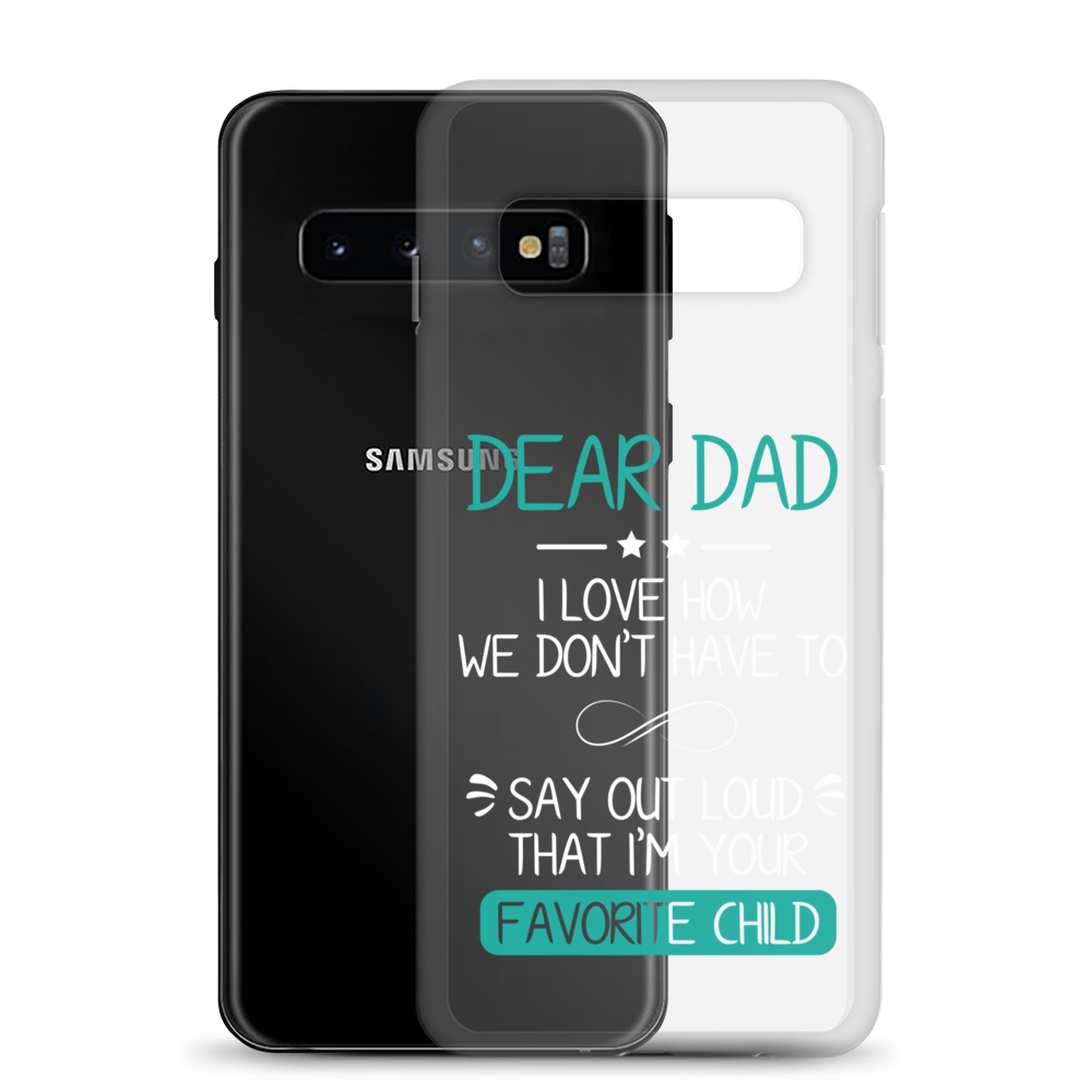 Dear Dad I Love How We Don't Have To Say Out Loud That I'm Your Favorite Child Clear Case for Samsung®