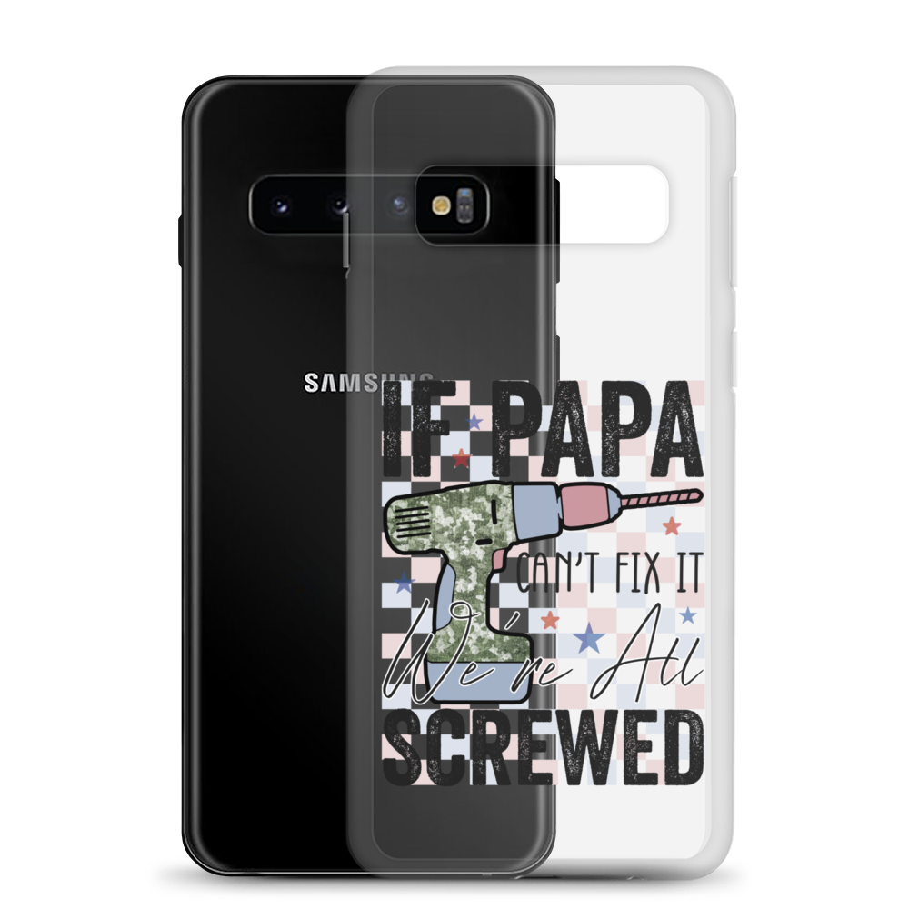 If Papa Can't Fix It We're All Screwed Clear Case for Samsung®