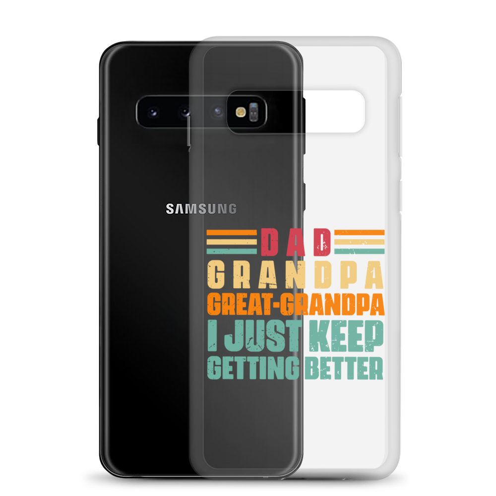 Dad Grandpa Great-Grandpa I Just Keep Getting Better Clear Case for Samsung®