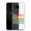 Dad Grandpa Great-Grandpa I Just Keep Getting Better Clear Case for Samsung®