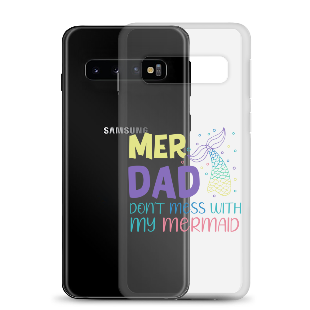 Mer Dad Don't Mess With My Mermaid Clear Case for Samsung®