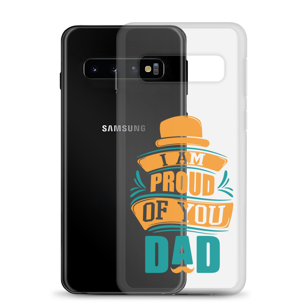 I Am Proud Of You Dad Clear Case for Samsung®