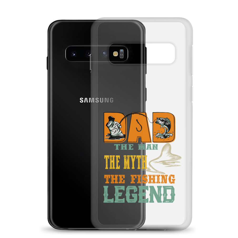 Dad The Man The Myth The Fishing Legend Clear Case for Samsung®