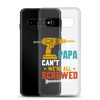 If Papa Can't Fix It We're All Screwed Clear Case for Samsung®