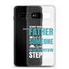 Any Man Can Be Father But It Takes Someone Special To Be Called A Stepdad Clear Case for Samsung®