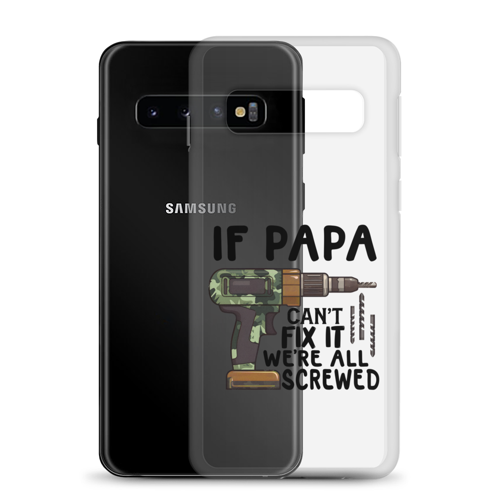 If Papa Can't Fix It We're All Screwed Clear Case for Samsung®