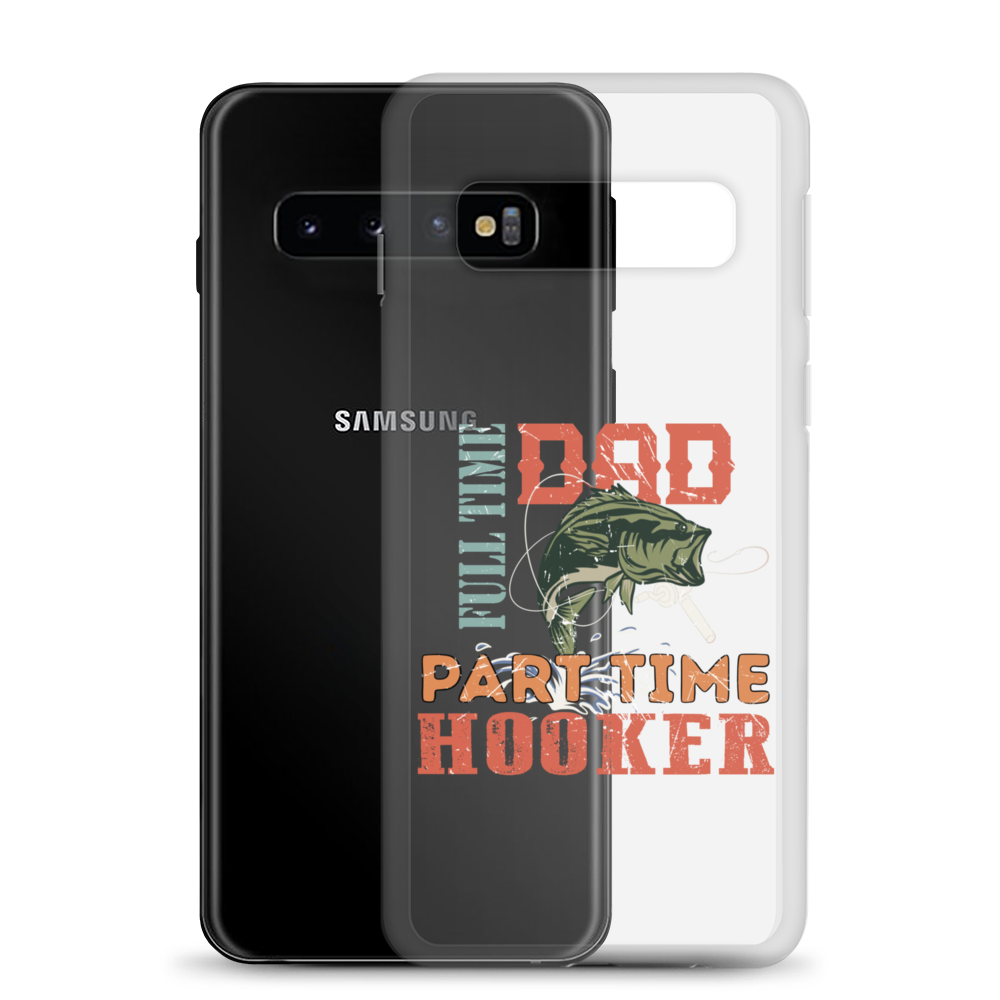 Dad Full Time Part Time Hooker Clear Case for Samsung®