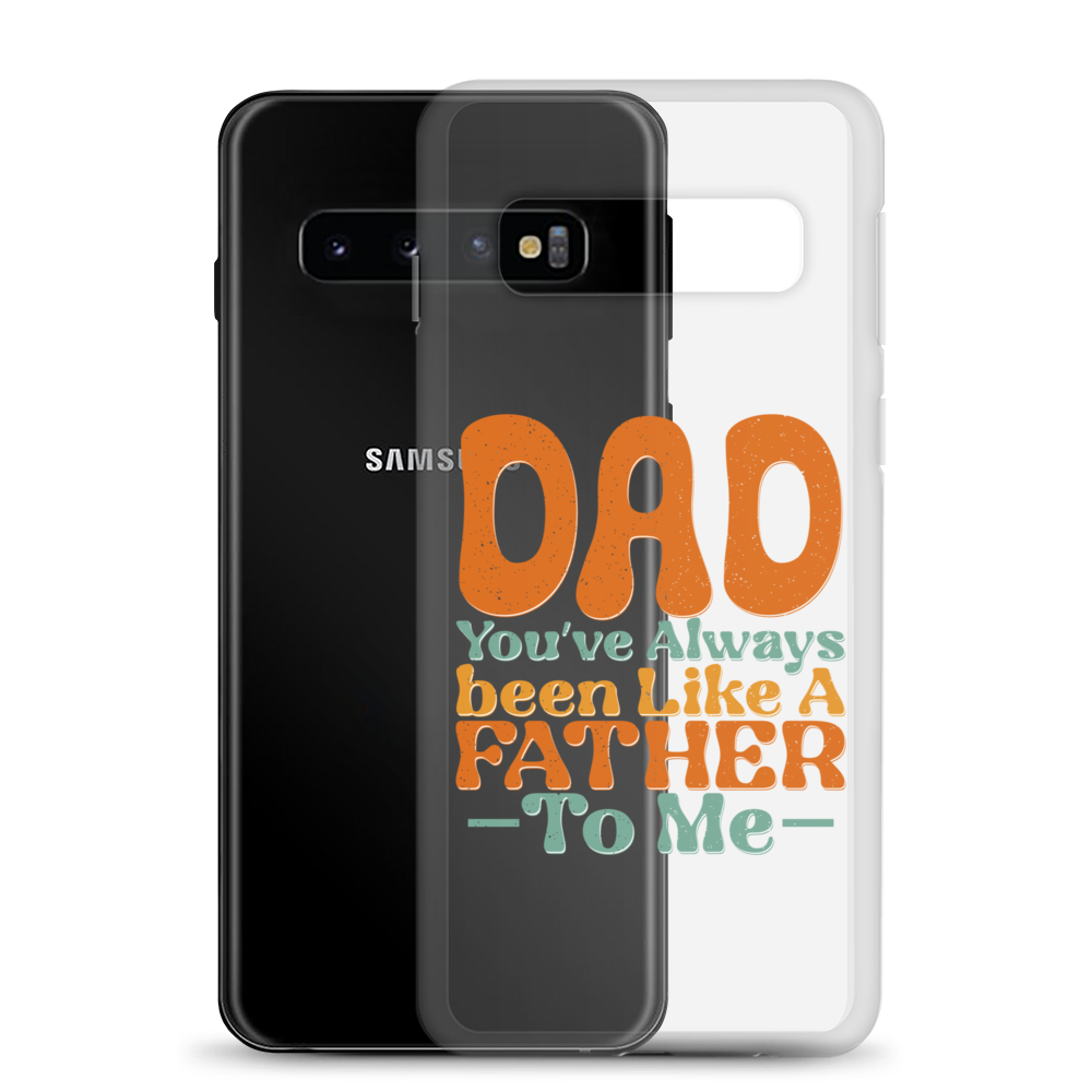 Dad You've Always Been Like A Father To Me Clear Case for Samsung®