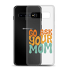 Go Ask Your Mom Clear Case for Samsung®