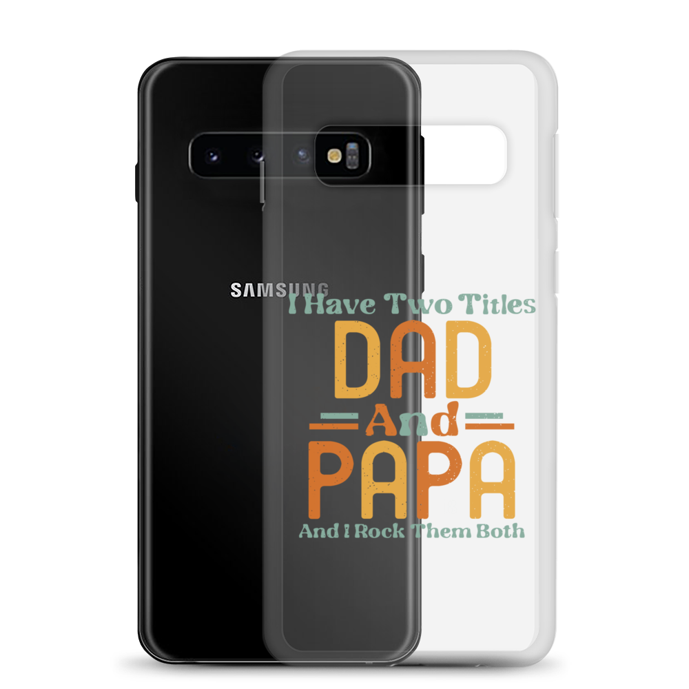 I Have Two Titles Dad And Papa And I Rock Them Both Clear Case for Samsung®