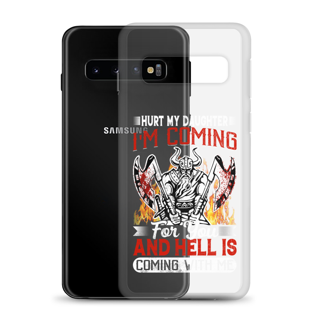 Hurt My Daughter I'm Coming For You And Hell Is Coming With Me Clear Case for Samsung®