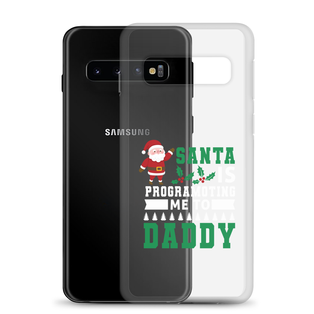 Santa Is Programoting Me To Daddy Clear Case for Samsung®