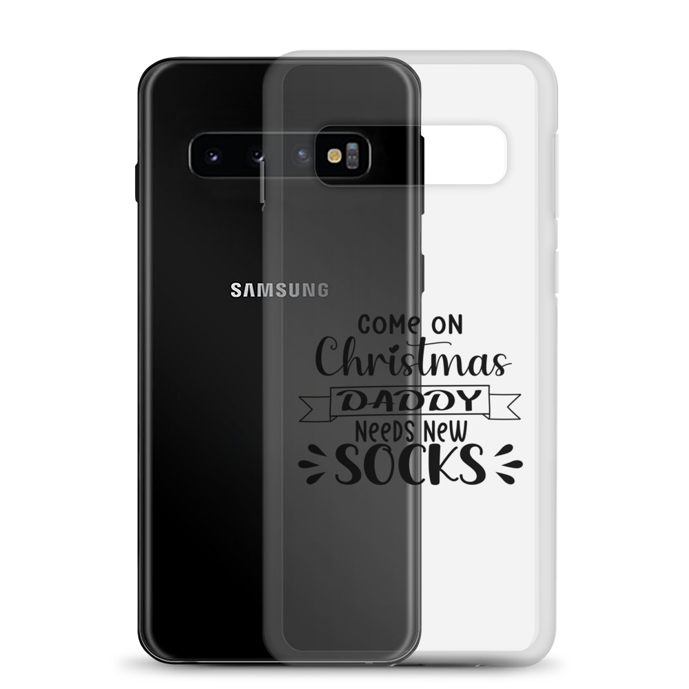 Come On Christmas Daddy Needs New Socks Clear Case for Samsung®