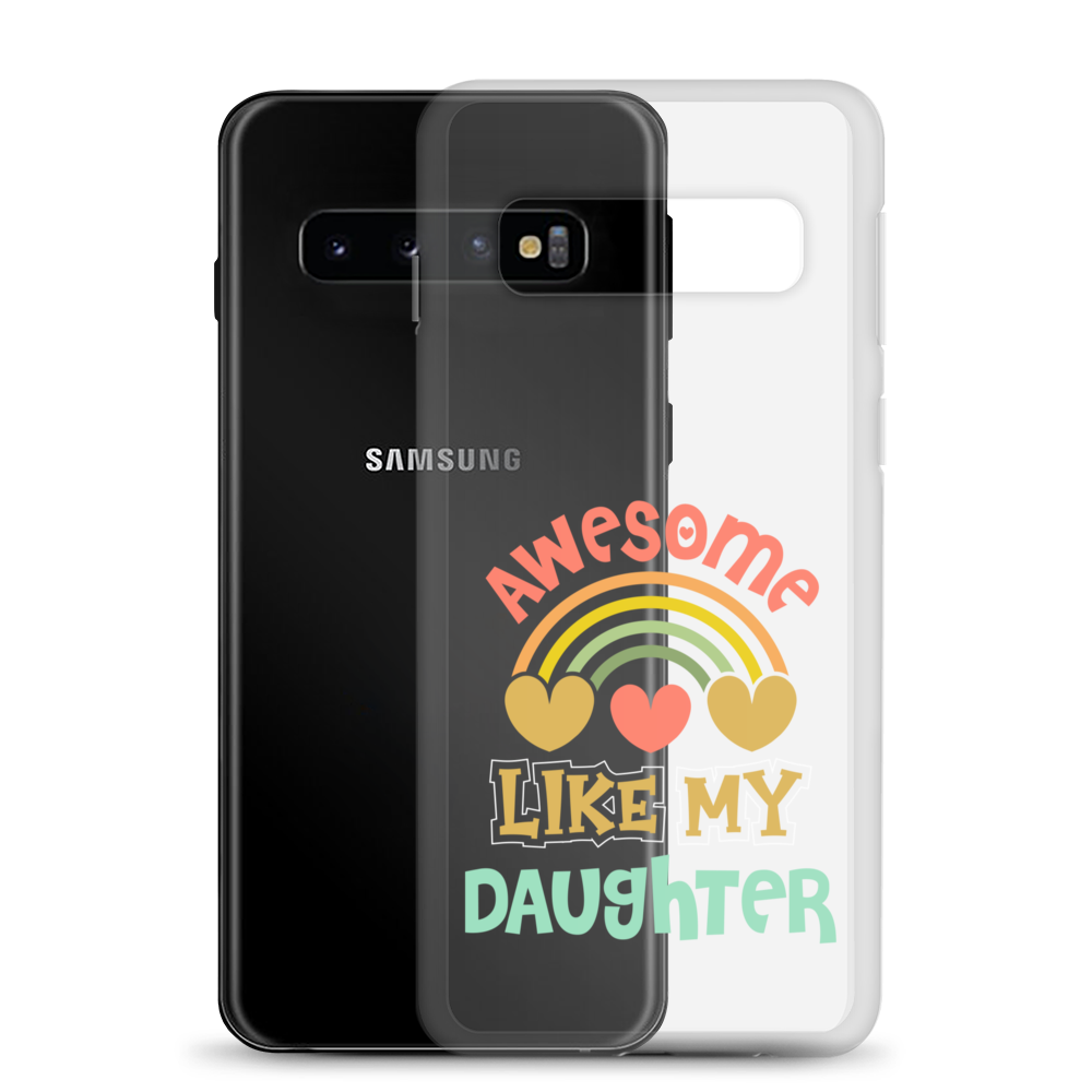 Awesome Like My Daughter Clear Case for Samsung®