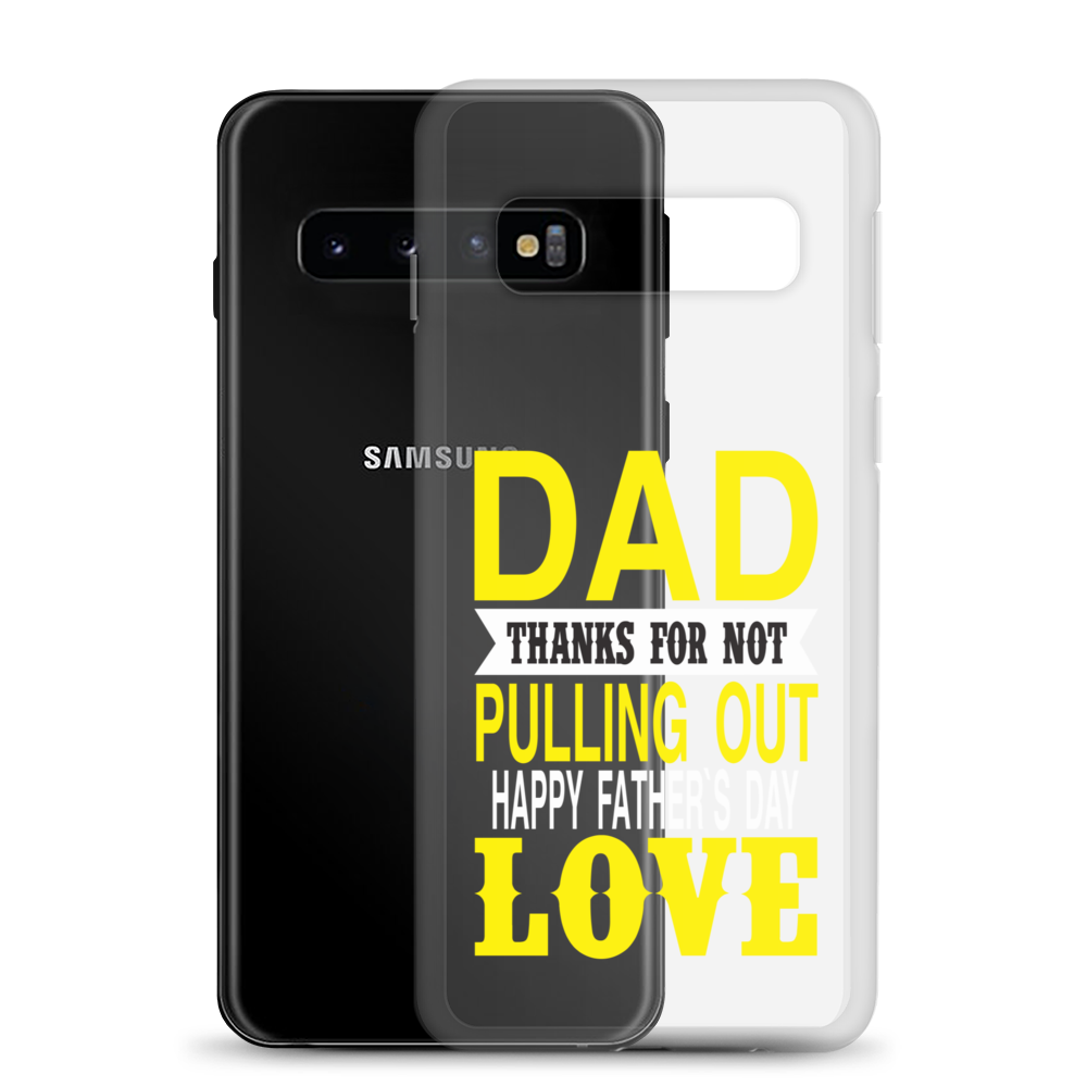 Dad Thanks For Not Pulling Out, Happy Father's Day, Love Clear Case for Samsung®