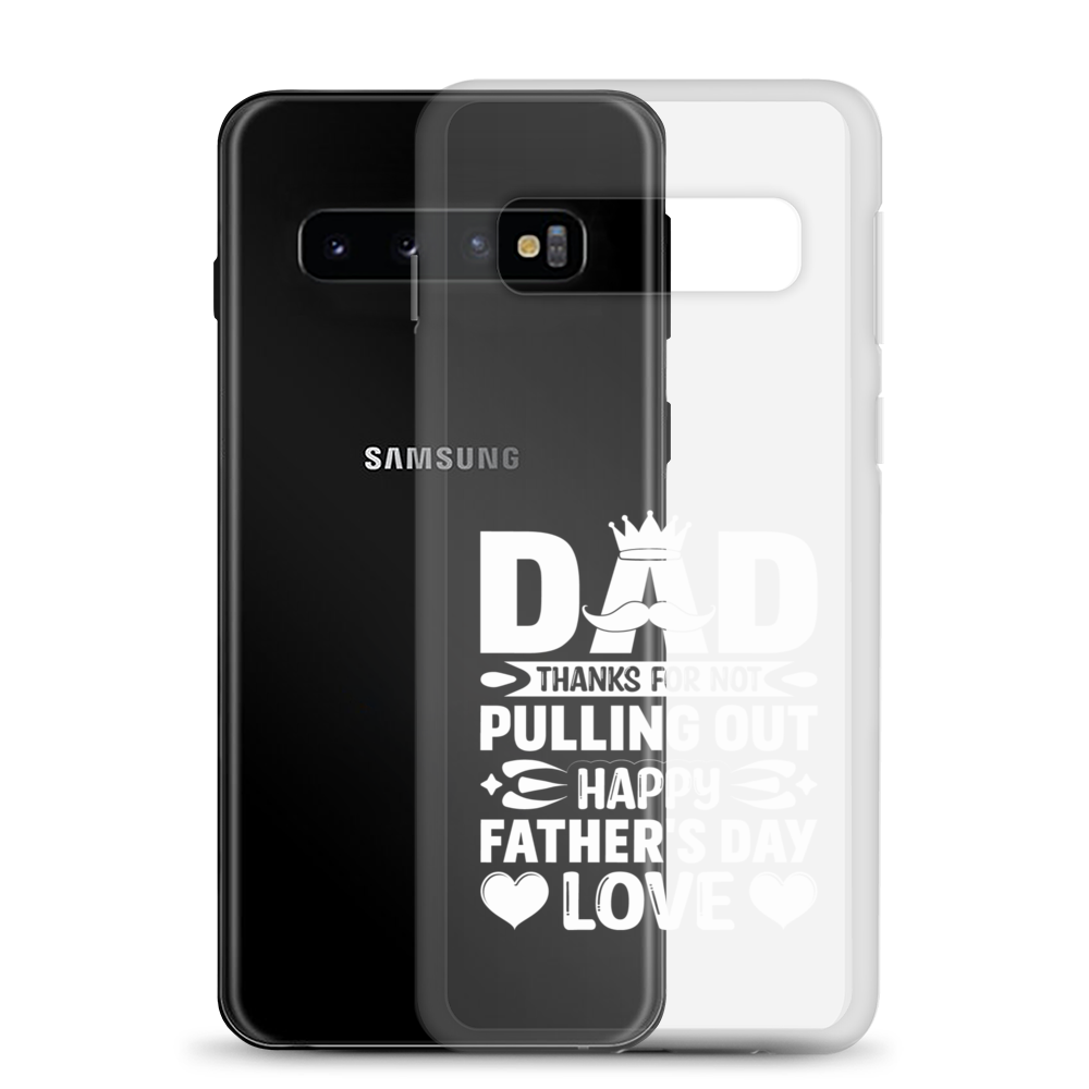 Dad Thanks For Not Pulling Out, Happy Father's Day, Love Clear Case for Samsung®