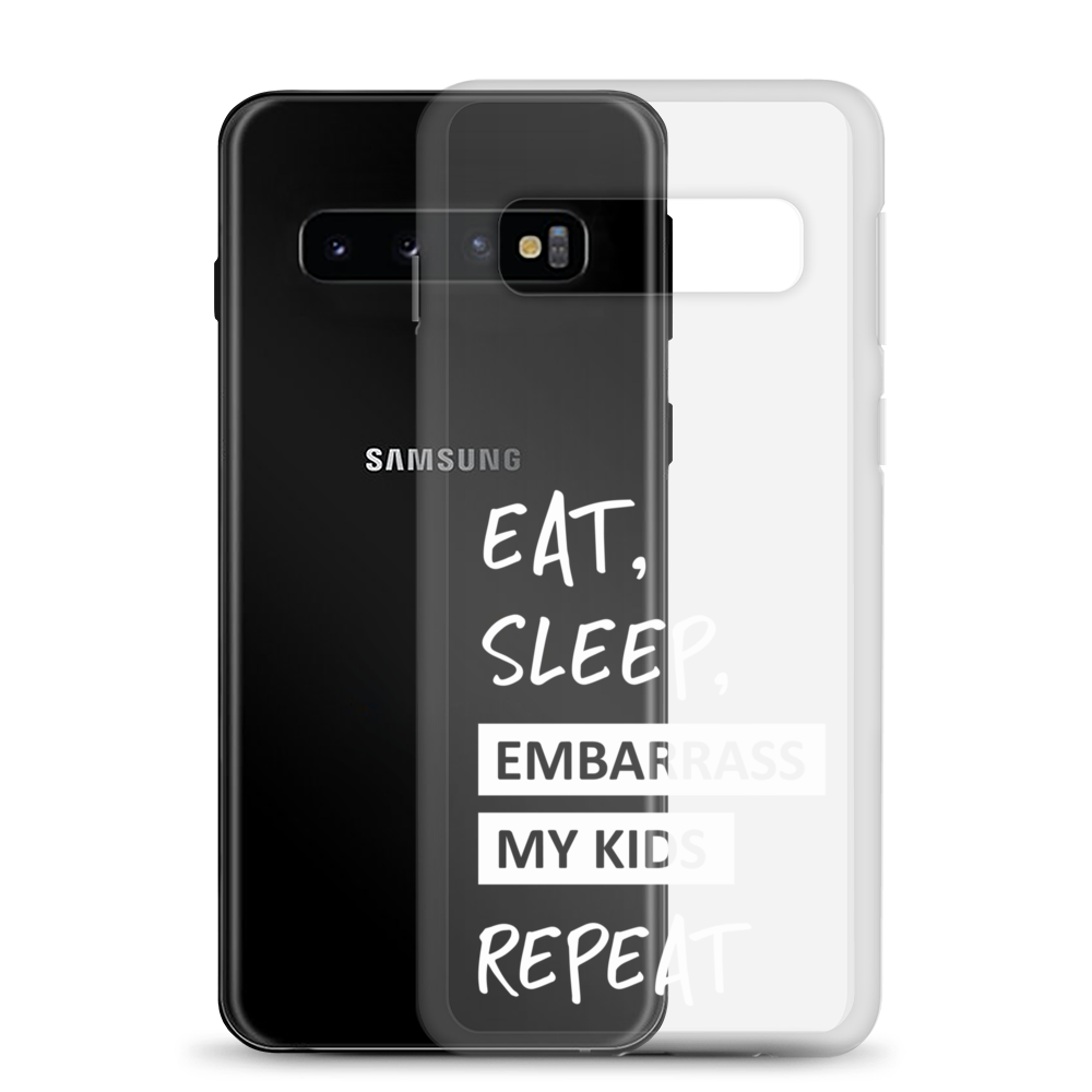 Eat, Sleep, Embarrass My Kids, Repeat Clear Case for Samsung®