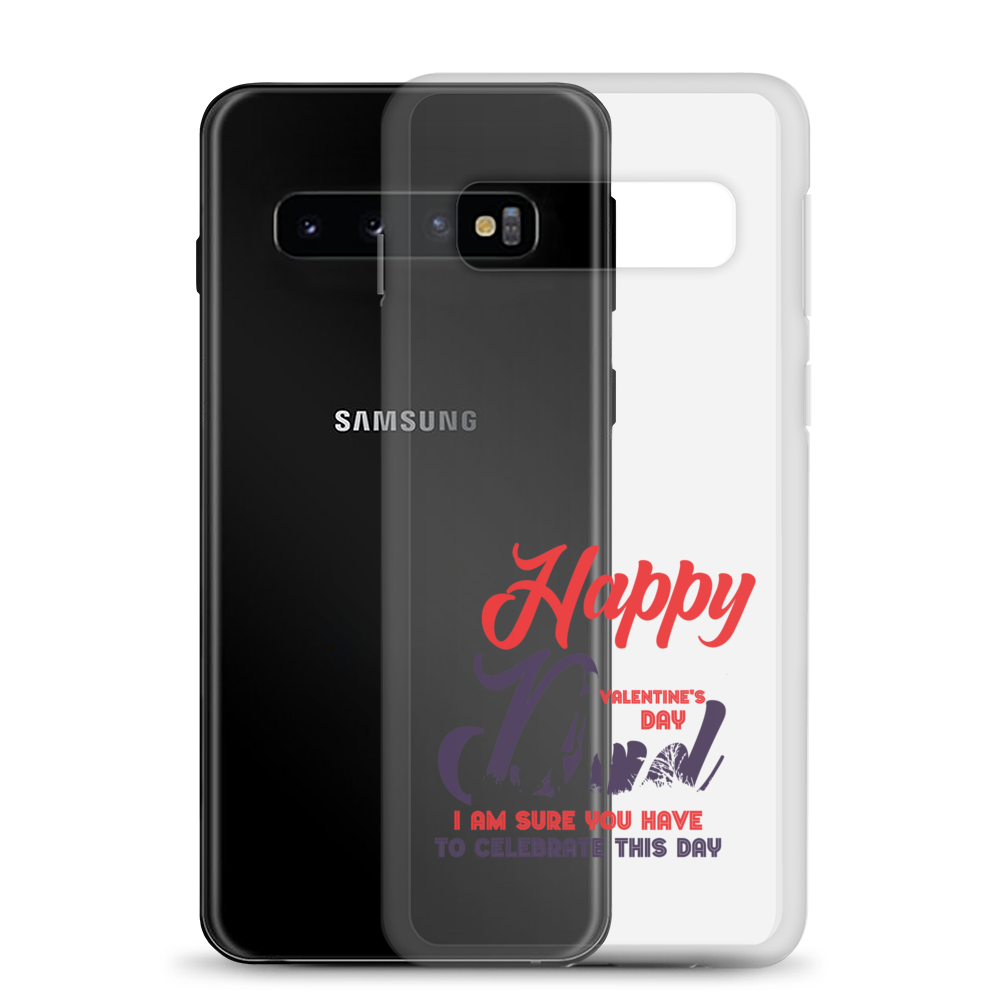 Happy Valentine's Day Dad I Am Sure You Have To Celebrate This Day Clear Case for Samsung®