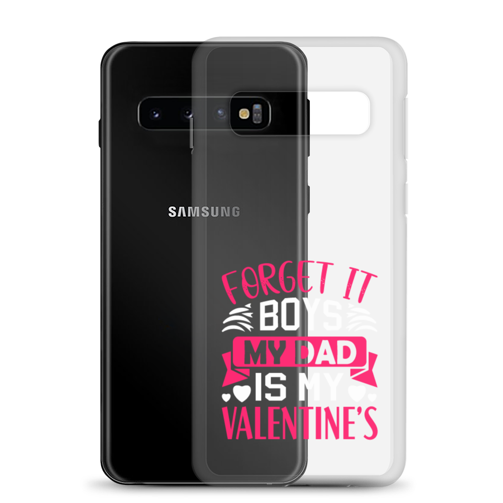 Forget It Boys My Dad is My Valentine's Clear Case for Samsung®