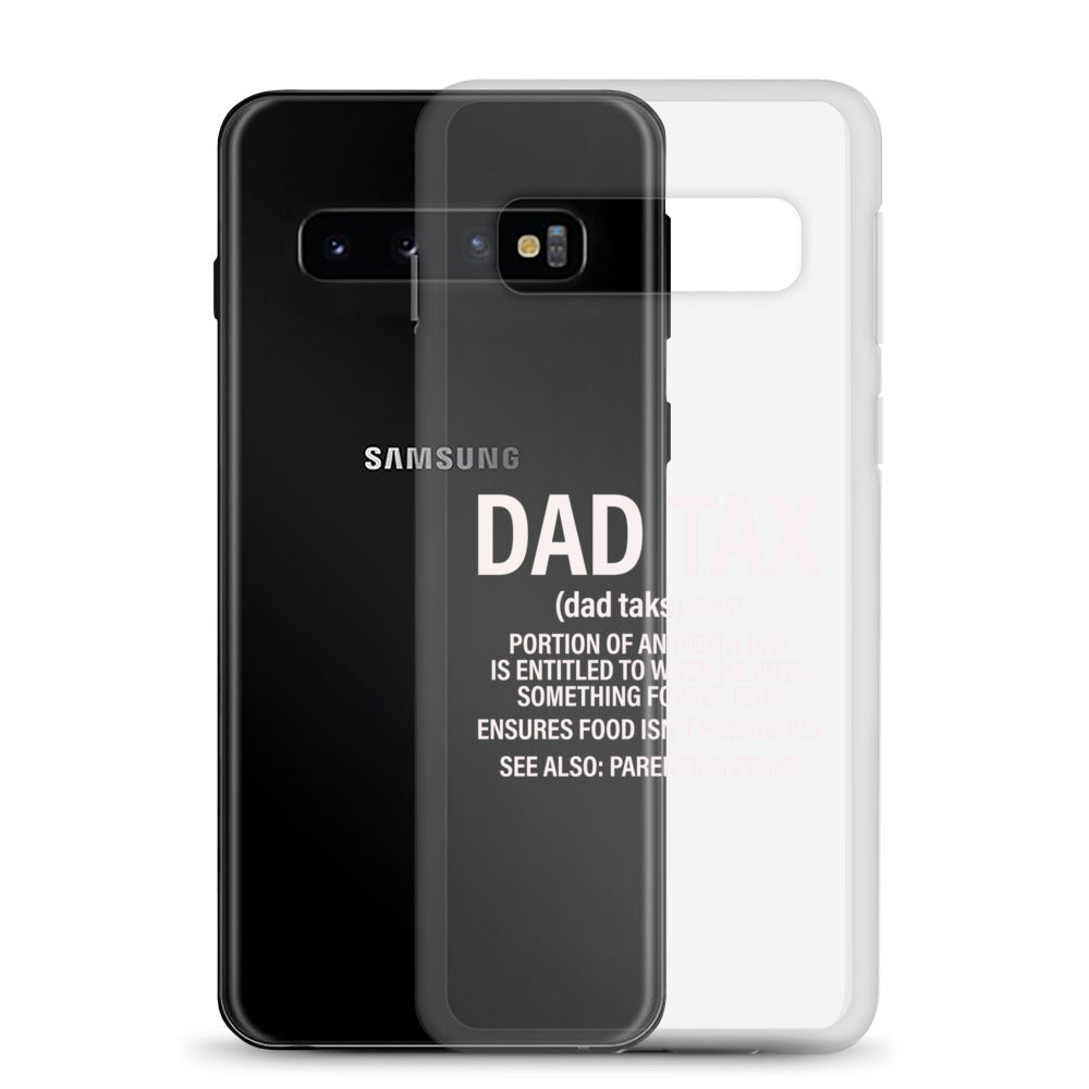 Dad Tax  Portion Of An Item A Dad Is Entitled To Clear Case for Samsung®