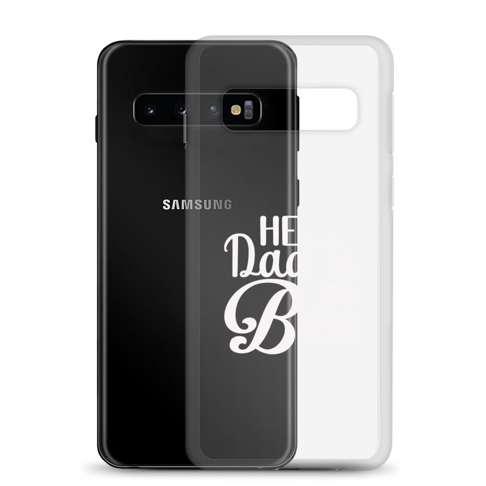 He Dad To Bee Clear Case for Samsung®