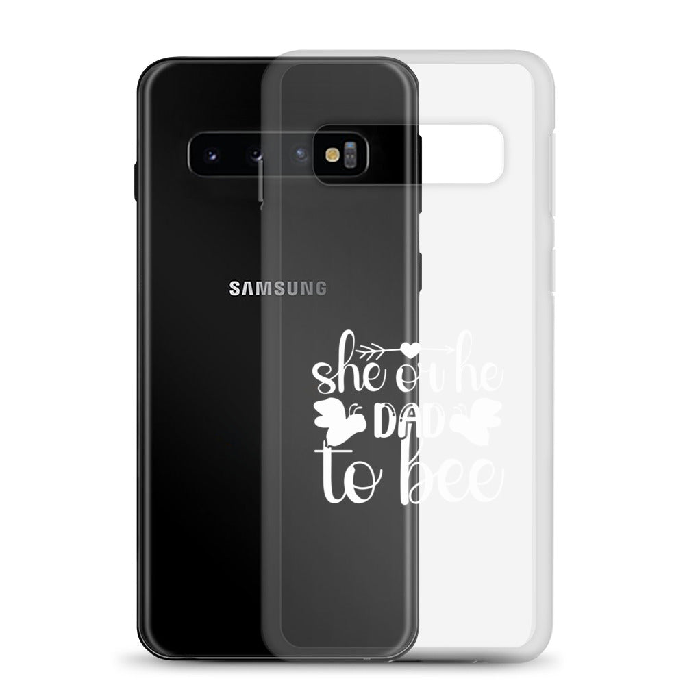 She Or He Dad To Bee Clear Case for Samsung®