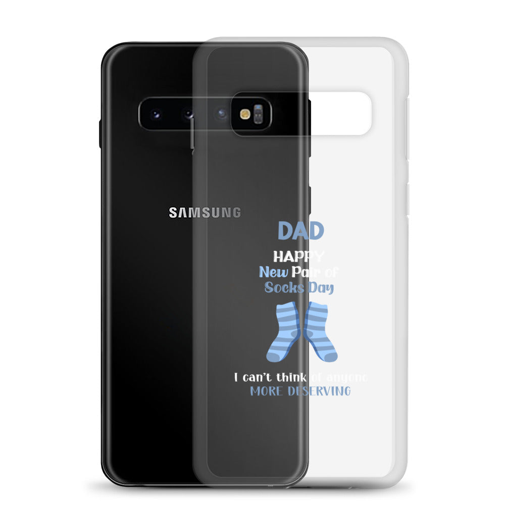 Dad Happy New Pair Of Socks Day I Can't Think Of Anyone More Deserving Clear Case for Samsung®