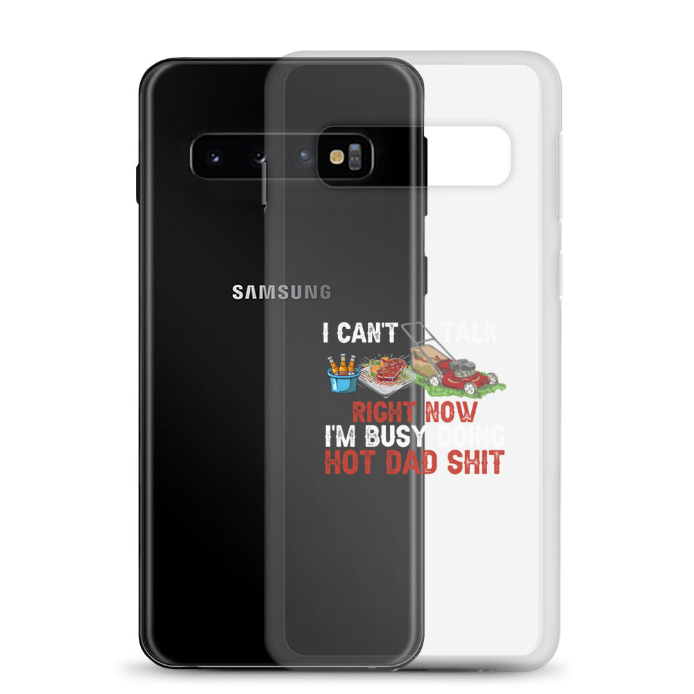 I Cant Talk Right Now Im Busy Doing Hot Dad Shit Clear Case for Samsung®